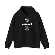 Load image into Gallery viewer, yes of course! Unisex Hoodie
